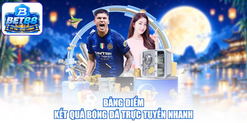 Bảng điểm kết quả bóng đá trực tuyến nhanh
