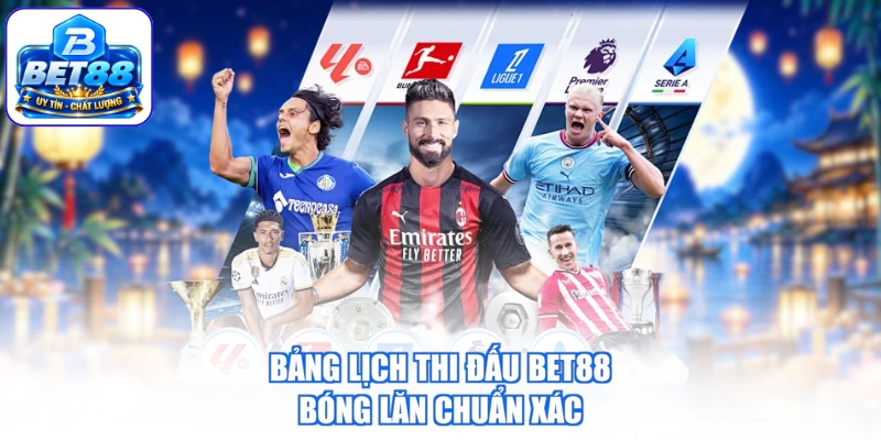Bảng lịch thi đấu BET88 bóng lăn chuẩn xác