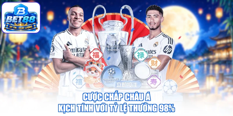 Cược chấp châu Á kịch tính với tỷ lệ thưởng 98%