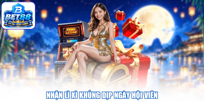 Nhận lì xì khủng dịp ngày hội viên