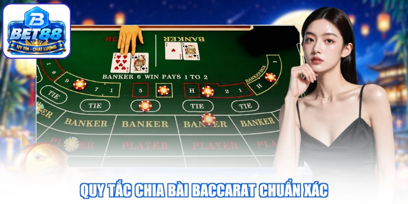 Quy tắc chia bài Baccarat chuẩn xác