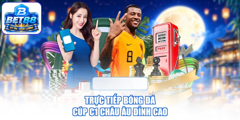 Trực tiếp bóng đá cúp C1 châu Âu đỉnh cao